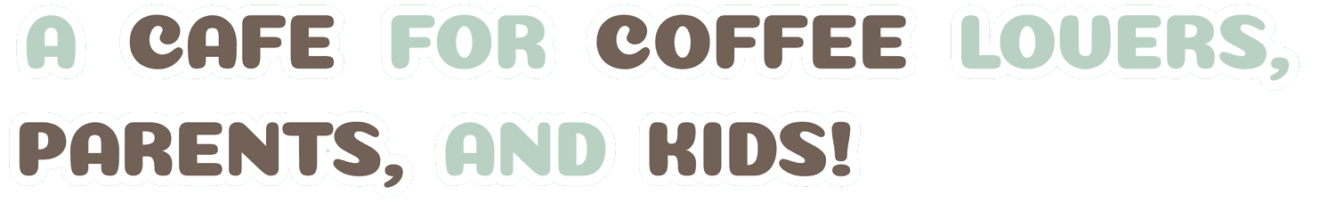 A Cafe for Coffee Lovers, Parents and Kids